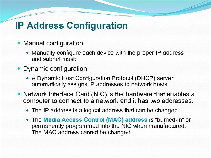 IP Address Configuration Manual configuration Manually configure each device with the proper IP address