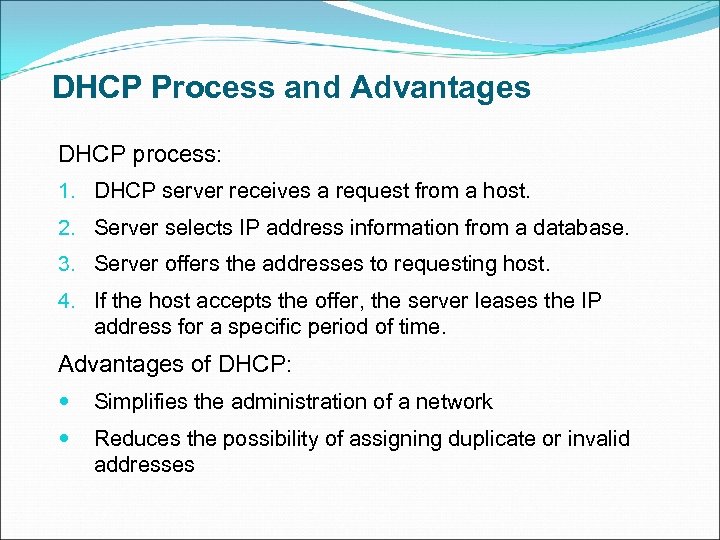 DHCP Process and Advantages DHCP process: 1. DHCP server receives a request from a