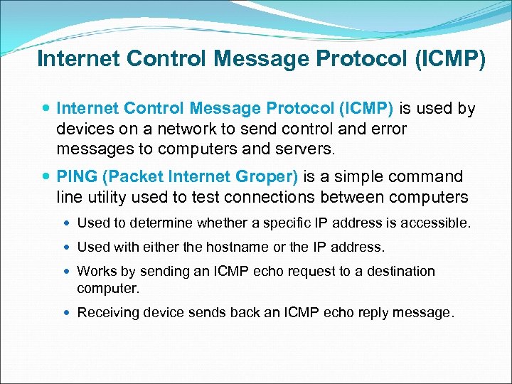 Internet Control Message Protocol (ICMP) is used by devices on a network to send
