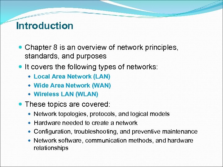 Introduction Chapter 8 is an overview of network principles, standards, and purposes It covers
