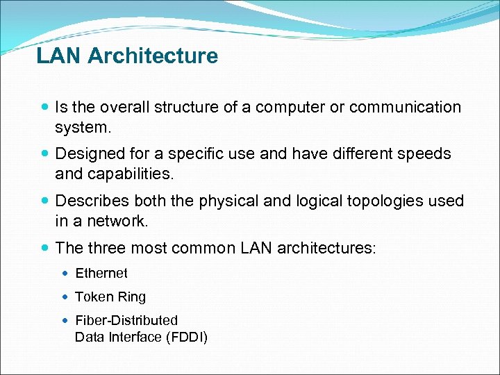 LAN Architecture Is the overall structure of a computer or communication system. Designed for