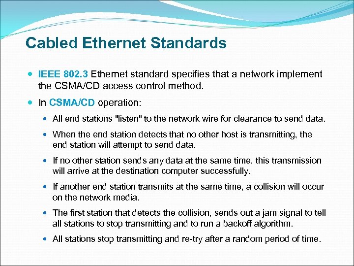 Cabled Ethernet Standards IEEE 802. 3 Ethernet standard specifies that a network implement the