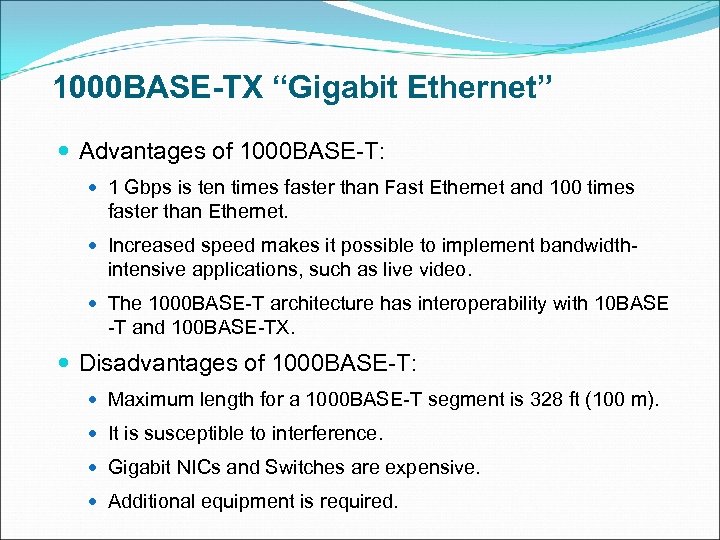 1000 BASE-TX “Gigabit Ethernet” Advantages of 1000 BASE-T: 1 Gbps is ten times faster