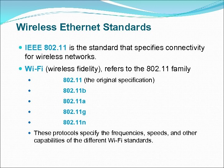 Wireless Ethernet Standards IEEE 802. 11 is the standard that specifies connectivity for wireless
