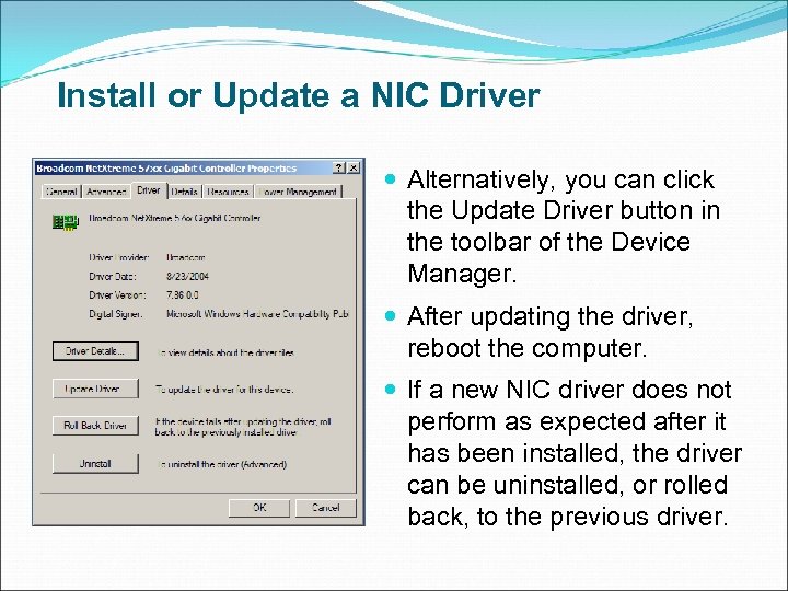Install or Update a NIC Driver Alternatively, you can click the Update Driver button