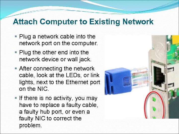 Attach Computer to Existing Network § Plug a network cable into the network port
