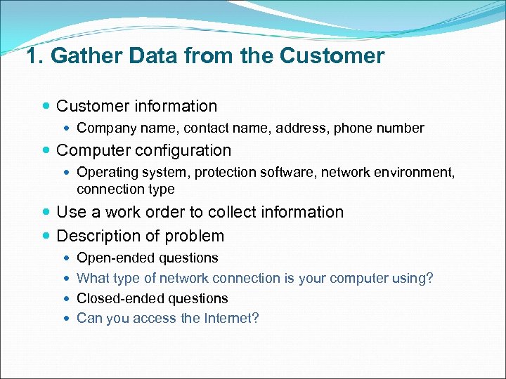 1. Gather Data from the Customer information Company name, contact name, address, phone number