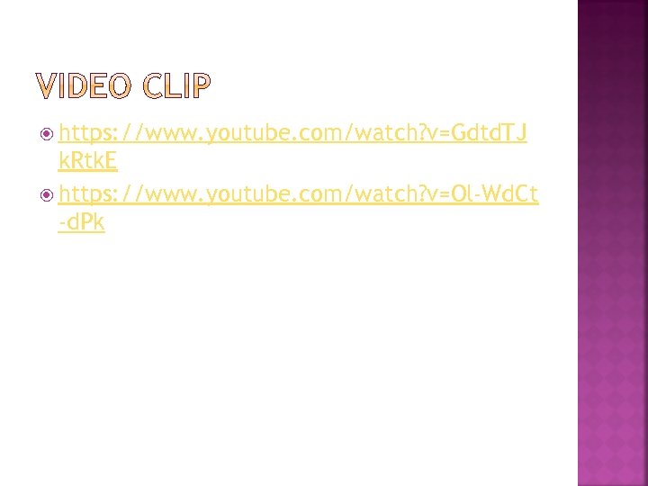  https: //www. youtube. com/watch? v=Gdtd. TJ k. Rtk. E https: //www. youtube. com/watch?