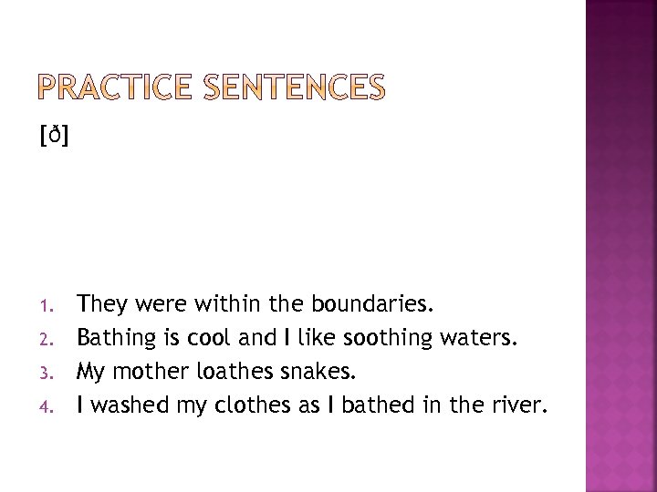 [ð] 1. 2. 3. 4. They were within the boundaries. Bathing is cool and