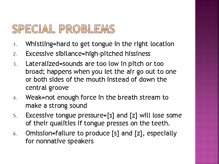 1. 2. 3. 4. 5. 6. Whistling=hard to get tongue in the right location