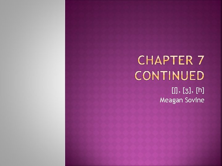 [ʃ], [ʒ], [h] Meagan Sovine 