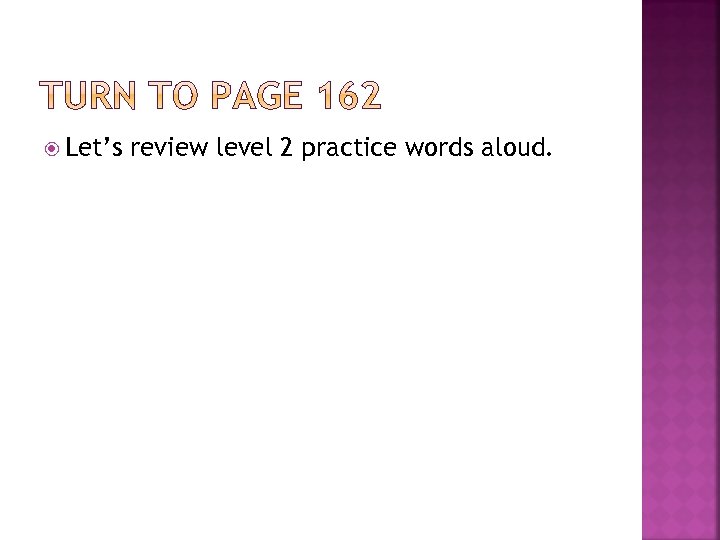  Let’s review level 2 practice words aloud. 