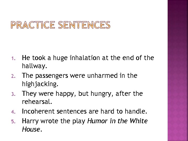 1. 2. 3. 4. 5. He took a huge inhalation at the end of