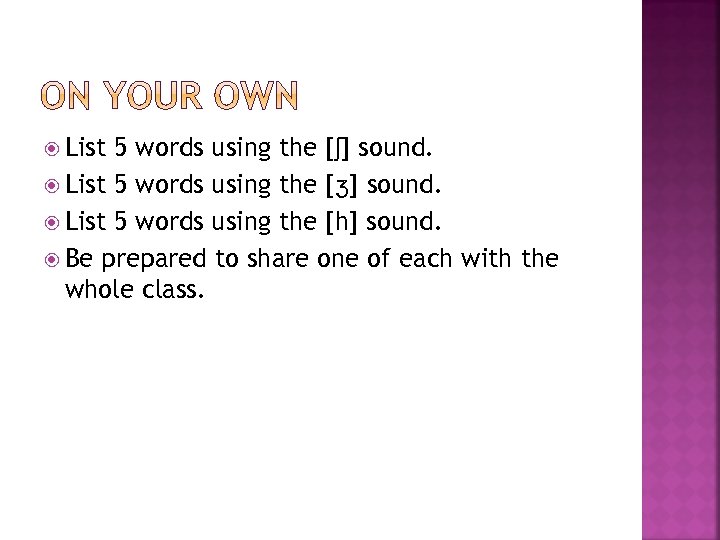  List 5 words using the [ʃ] sound. List 5 words using the [ʒ]
