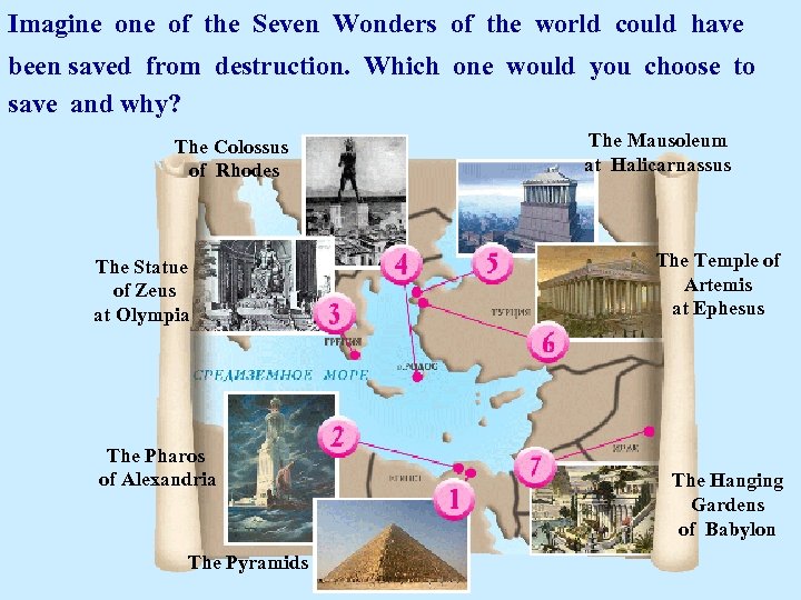 Imagine of the Seven Wonders of the world could have been saved from destruction.