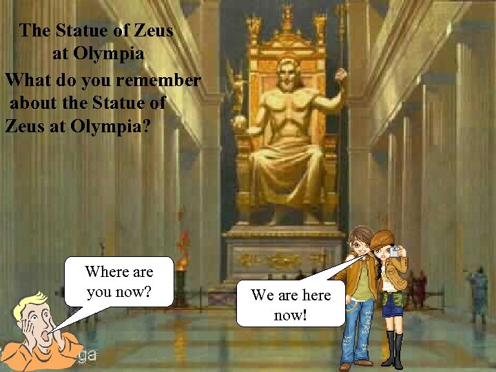 The Statue of Zeus at Olympia What do you remember about the Statue of