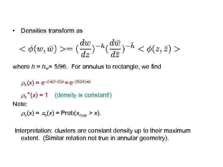  • Densities transform as where h = hΨ= 5/96. For annulus to rectangle,
