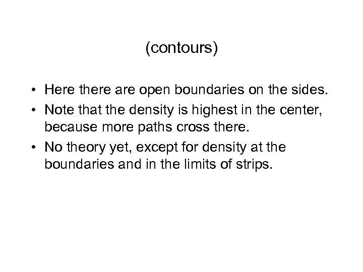(contours) • Here there are open boundaries on the sides. • Note that the