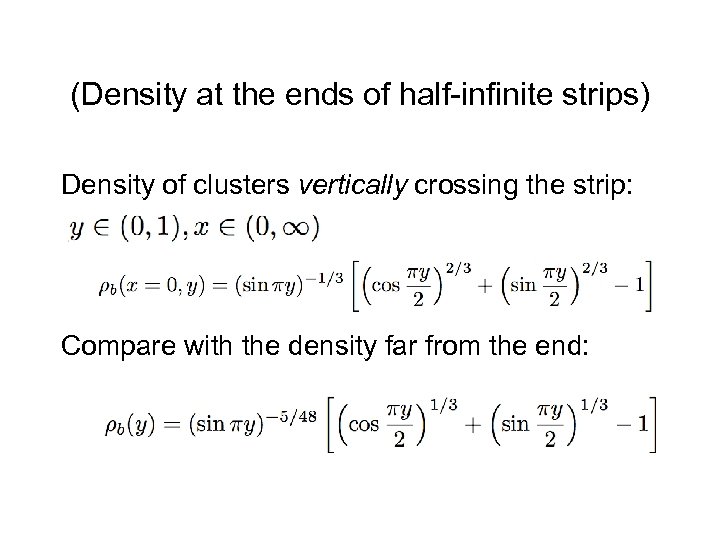 (Density at the ends of half-infinite strips) Density of clusters vertically crossing the strip: