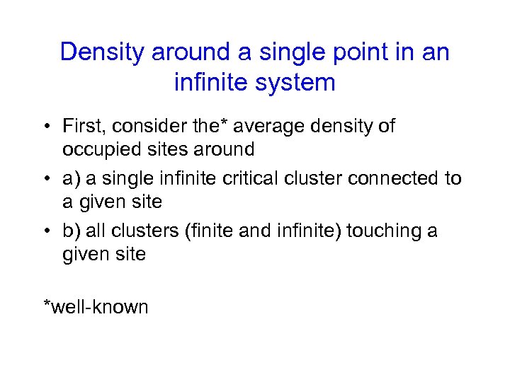 Density around a single point in an infinite system • First, consider the* average
