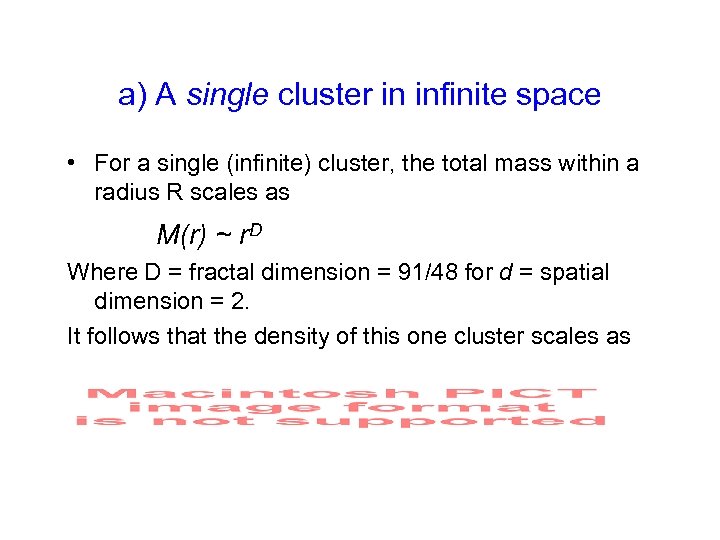 a) A single cluster in infinite space • For a single (infinite) cluster, the