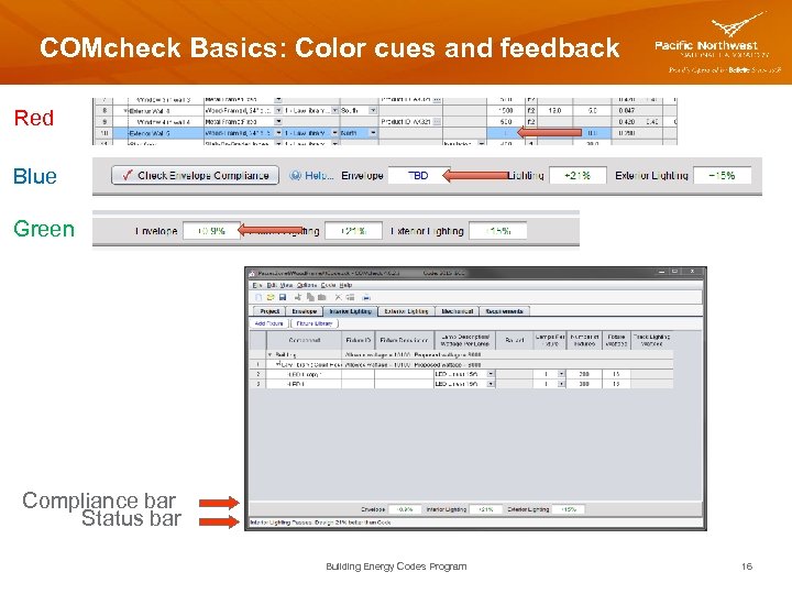 COMcheck Basics: Color cues and feedback Red Blue Green Compliance bar Status bar Building