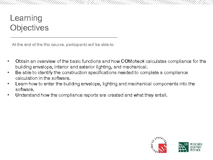 Learning Objectives At the end of the this course, participants will be able to: