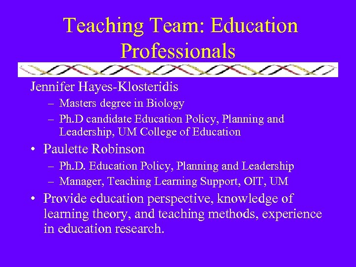  Teaching Team: Education Professionals Jennifer Hayes-Klosteridis – Masters degree in Biology – Ph.