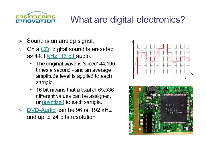 What are digital electronics? Ø Ø Sound is an analog signal. On a CD,