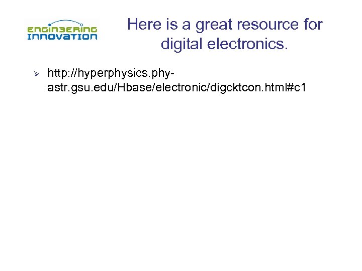 Here is a great resource for digital electronics. Ø http: //hyperphysics. phyastr. gsu. edu/Hbase/electronic/digcktcon.