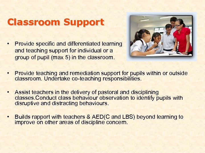 Classroom Support • Provide specific and differentiated learning and teaching support for individual or