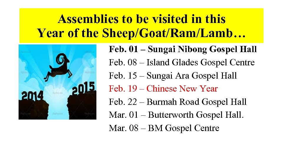 Assemblies to be visited in this Year of the Sheep/Goat/Ram/Lamb… Feb. 01 – Sungai