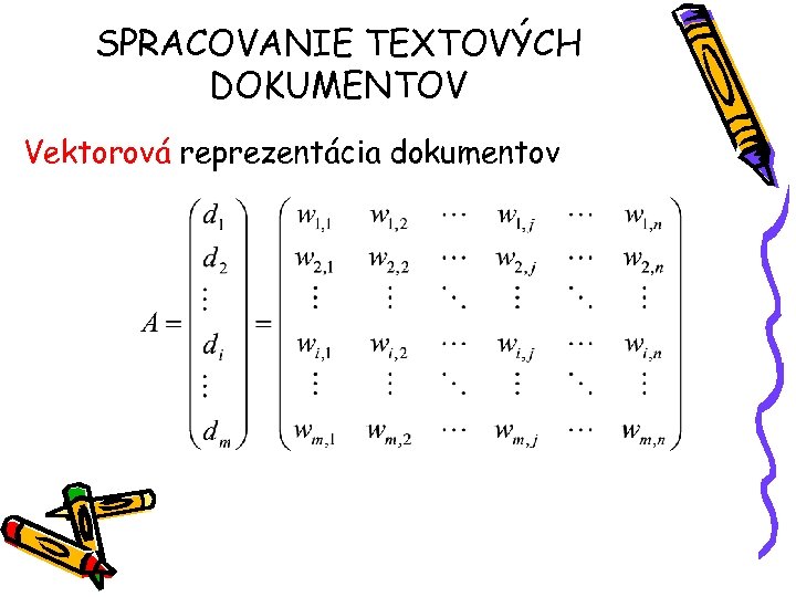 SPRACOVANIE TEXTOVÝCH DOKUMENTOV Vektorová reprezentácia dokumentov 