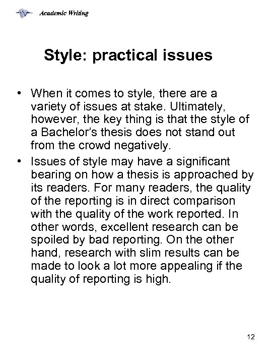 Academic Writing Style: practical issues • When it comes to style, there a variety