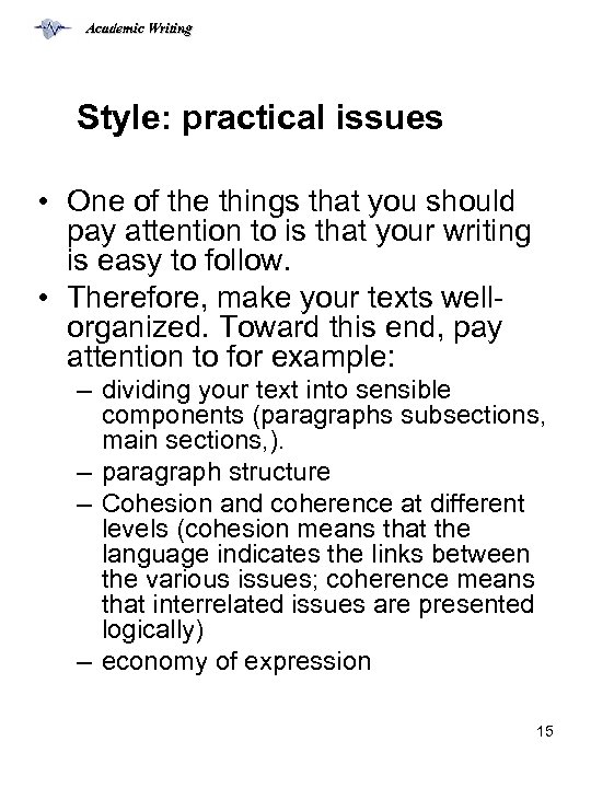 Academic Writing Style: practical issues • One of the things that you should pay