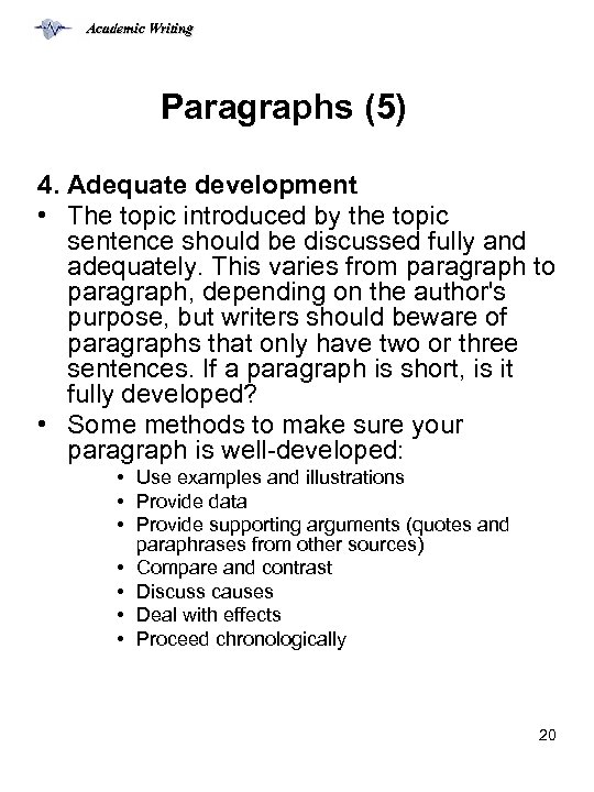 Academic Writing Paragraphs (5) 4. Adequate development • The topic introduced by the topic