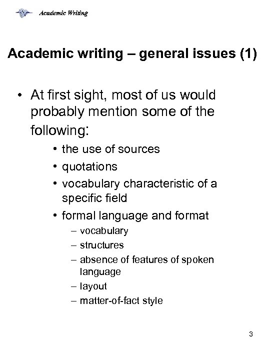 Academic Writing Academic writing – general issues (1) • At first sight, most of