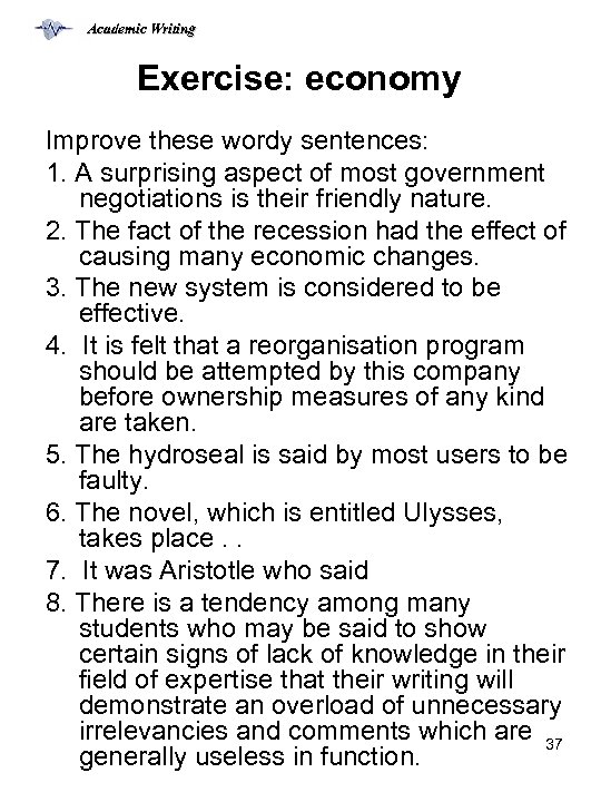 Academic Writing Exercise: economy Improve these wordy sentences: 1. A surprising aspect of most