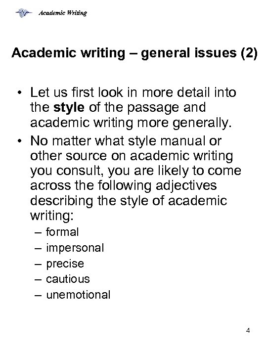 Academic Writing Academic writing – general issues (2) • Let us first look in