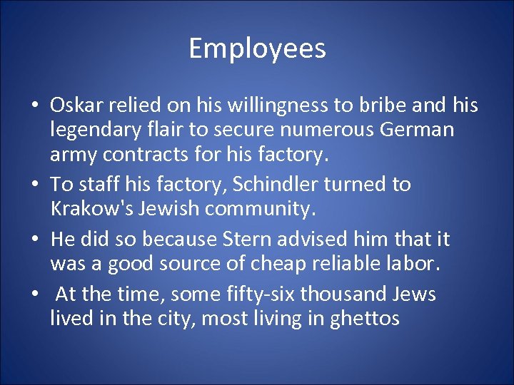 Employees • Oskar relied on his willingness to bribe and his legendary flair to