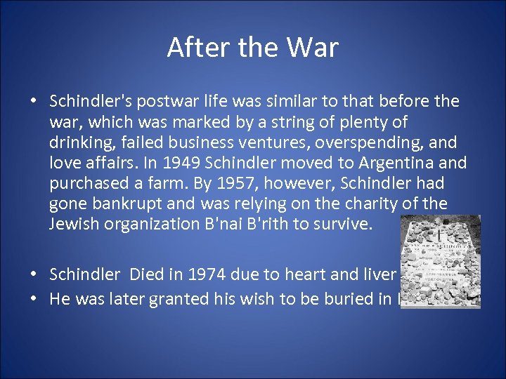 After the War • Schindler's postwar life was similar to that before the war,