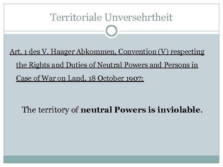 Territoriale Unversehrtheit Art. 1 des V. Haager Abkommen, Convention (V) respecting the Rights and