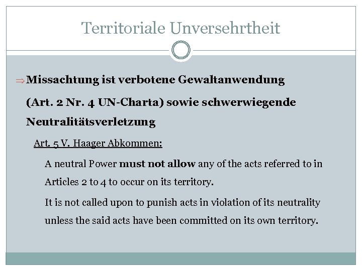 Territoriale Unversehrtheit Þ Missachtung ist verbotene Gewaltanwendung (Art. 2 Nr. 4 UN-Charta) sowie schwerwiegende