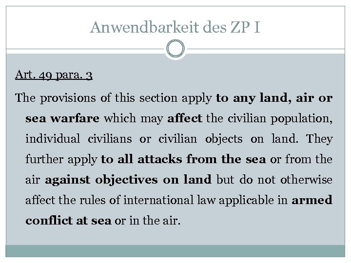 Anwendbarkeit des ZP I Art. 49 para. 3 The provisions of this section apply
