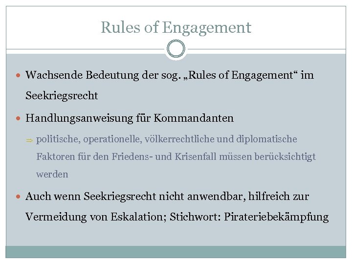 Rules of Engagement Wachsende Bedeutung der sog. „Rules of Engagement“ im Seekriegsrecht Handlungsanweisung für