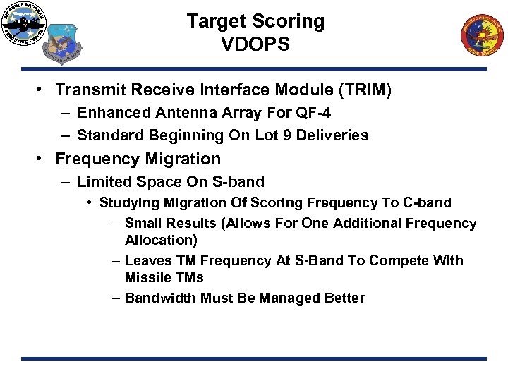 Target Scoring VDOPS • Transmit Receive Interface Module (TRIM) – Enhanced Antenna Array For