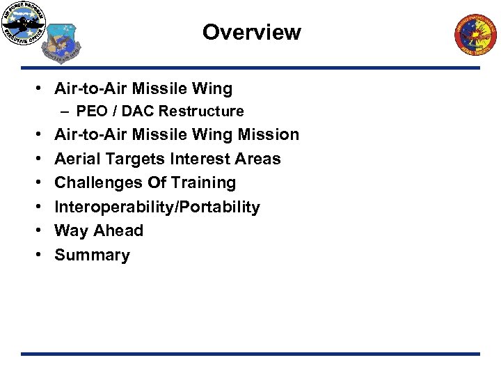 Overview • Air-to-Air Missile Wing – PEO / DAC Restructure • • • Air-to-Air