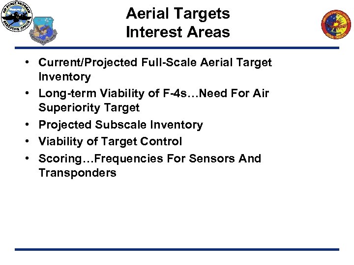 Aerial Targets Interest Areas • Current/Projected Full-Scale Aerial Target Inventory • Long-term Viability of