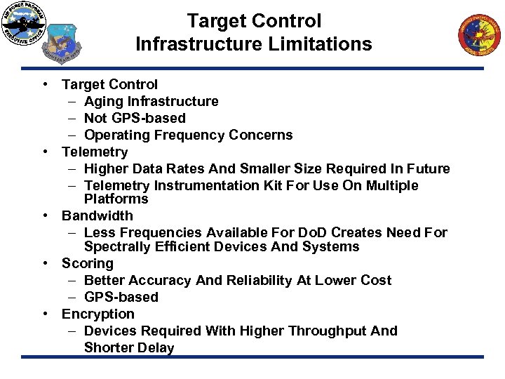 Target Control Infrastructure Limitations • Target Control – Aging Infrastructure – Not GPS-based –
