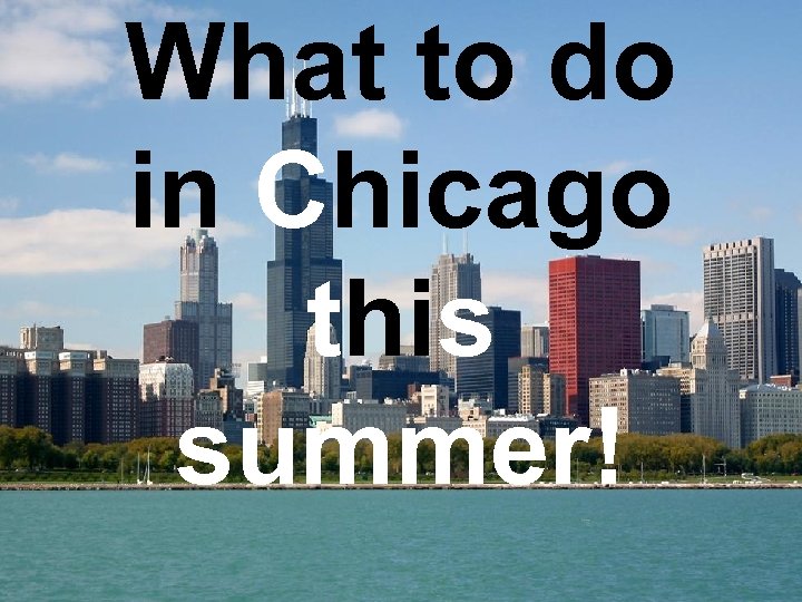 What to do in Chicago this summer! 